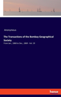 Transactions of the Bombay Geographical Society: From Jan., 1868 to Dec., 1869 - Vol. 19