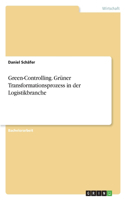 Green-Controlling. Grüner Transformationsprozess in der Logistikbranche