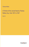 Portion of the Journal kept by Thomas Raikes, Esq., from 1831 to 1847