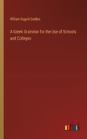 Greek Grammar for the Use of Schools and Colleges