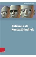 Autismus ALS Kontextblindheit