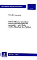 Die Rechtsnatur Praesidialer Geschaeftsverteilungsplaene Gemaeß § 21 E Gvg Und Der Rechtsschutz Des Richters
