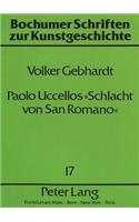 Paolo Uccellos «Schlacht Von San Romano»