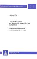 Liquiditaetsnormen als bankaufsichtsrechtliches Instrument: Eine Vergleichende Analyse Im Europaeischen Binnenmarkt