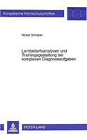 Lernbedarfsanalysen und Trainingsgestaltung bei komplexen Diagnoseaufgaben