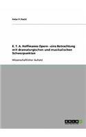 E. T. A. Hoffmanns Opern - eine Betrachtung mit dramaturgischen und musikalischen Schwerpunkten