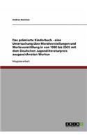 Das Pramierte Kinderbuch - Eine Untersuchung Uber Moralvorstellungen Und Wertevermittlung in Von 1990 Bis 2005 Mit Dem Deutschen Jugendliteraturpreis