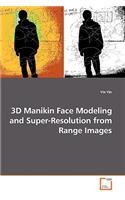 3D Manikin Face Modeling and Super-Resolution from Range Images
