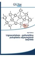 Lignoceluloze - Poliuret NU Putuplastu Atjaunojam Izejviela