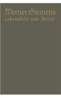 Werner Siemens. Ein Kurzgefaßtes Lebensbild Nebst Einer Auswahl Seiner Briefe