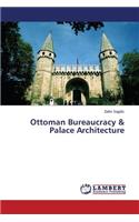 Ottoman Bureaucracy & Palace Architecture