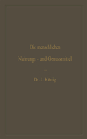 Die menschlichen Nahrungs- und Genussmittel, ihre Herstellung, Zusammensetzung und Beschaffenheit, ihre Verfälschungen und deren Nachweis