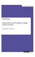 Interventions Used To Reduce College Statistics Anxiety