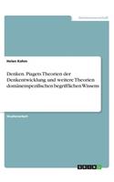 Denken. Piagets Theorien der Denkentwicklung und weitere Theorien domänenspezifischen begrifflichen Wissens