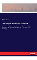 Original Appledore Cook Book: Containing Practical Receipts for Plain and Rich Cooking