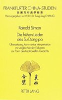 Die Fruehen Lieder Des Su Dong-Po: Uebersetzung, Kommentar, Interpretation Mit Vergleichenden Exkursen Zur Form Des Traditionellen Gedichts