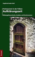 Freimaurerei in Der Fruhen Aufklarungszeit: Bildungstheoretische Ansatze Und Kontroversen