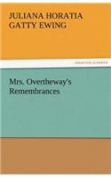 Mrs. Overtheway's Remembrances