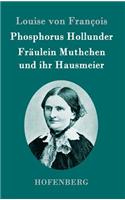 Phosphorus Hollunder / Fräulein Muthchen und ihr Hausmeier: Zwei Erzählungen(German)