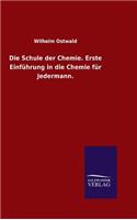Die Schule der Chemie. Erste Einführung in die Chemie für Jedermann.: (German)