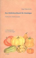 Das Kurbiskochbuch Fur Einsteiger