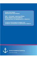 Self - Concept, Learning Styles, Study Habits and Academic Achievement of Adolescents in Kashmir: A study on Psychological variables and academic achievement of adolescents in Kashmir(English)