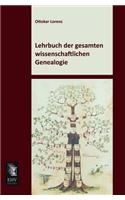 Lehrbuch Der Gesamten Wissenschaftlichen Genealogie