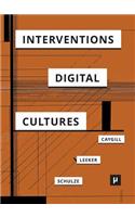 Interventions in Digital Cultures