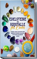 Edelsteine und Kristalle fur Kinder: Entdecke, sammle und bestimme deine Edelsteine & Kristalle und setze sie ein fur Gluck, Freundschaft und Mut | ... und Edelstein-Spielen (German Edition)