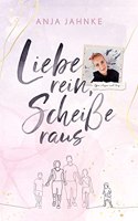 Liebe rein, ScheiÃŸe raus