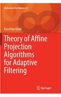 Theory of Affine Projection Algorithms for Adaptive Filtering
