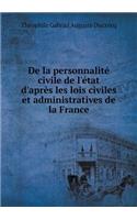 De la personnalité civile de l'état d'après les lois civiles et administratives de la France