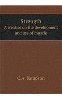 Strength a Treatise on the Development and Use of Muscle