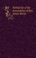 Partial list of the descendants of Rev. James Marye