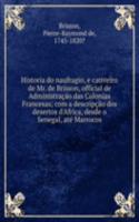 Historia do naufragio, e cativeiro de Mr. de Brisson, official de Administracao das Colonias Francesas