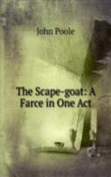 Scape-goat: A Farce in One Act