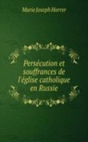 Persecution et souffrances de l'eglise catholique en Russie