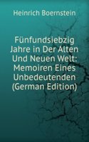 Funfundsiebzig Jahre in Der Alten Und Neuen Welt