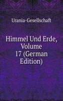 Himmel Und Erde, Volume 17 (German Edition)
