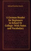 German Reader for Beginners in School Or College: With Notes and Vocabulary