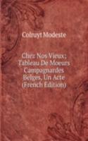 Chez Nos Vieux; Tableau De Moeurs Campagnardes Belges, Un Acte (French Edition)