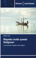 Rispetto molto questa Religione!