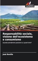 Responsabilità sociale, visione dell'ecosistema e consumismo