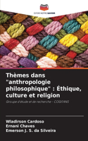 Thèmes dans "anthropologie philosophique": Éthique, culture et religion