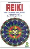 Natural Healing With Reiki (For Stress Free Happy & Healthy Life)