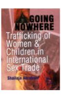 Going Nowhere: Trafficking of Women & Children in International Sex Trade