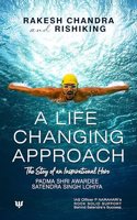 A Life Changing Approach: Inspirational Hero Satendra Singh Lohiya