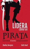 Lidera como un pirata: Haz que la escuela sea increible para los alumnos y los educadores