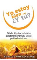Yo estoy bien...¿Y tú?