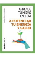 Aprende Tu Mismo En 1 Dia a Potenciar Tu Energia y Salud